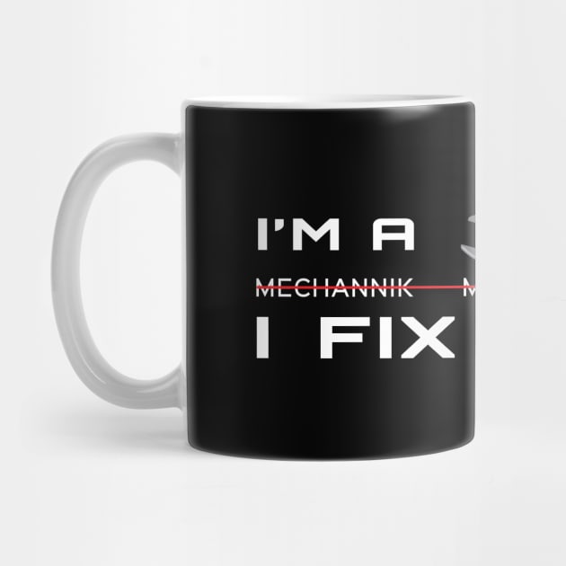 Im A Mechanic I Fix Cars - Gift Car Mechanic Mechanic by giftideas